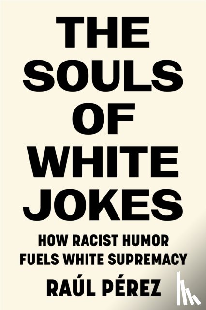 Perez, Raul - The Souls of White Jokes