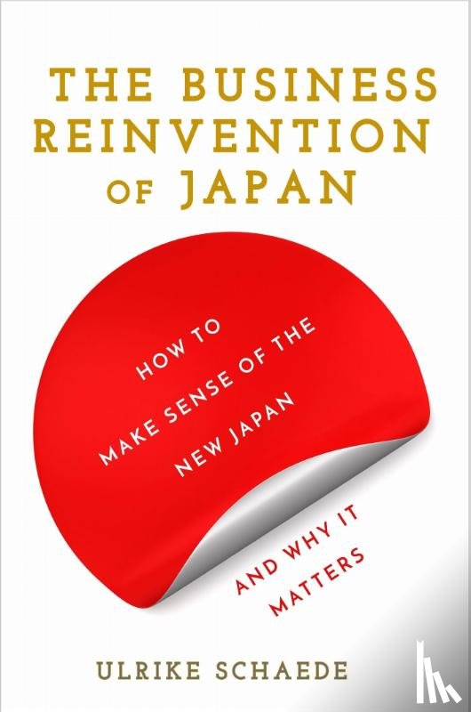 Schaede, Ulrike - The Business Reinvention of Japan