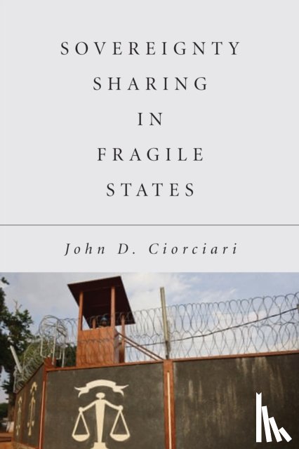 Ciorciari, John D. - Sovereignty Sharing in Fragile States