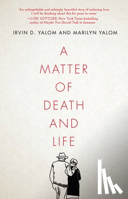 Yalom, Irvin D., Yalom, Marilyn - A Matter of Death and Life