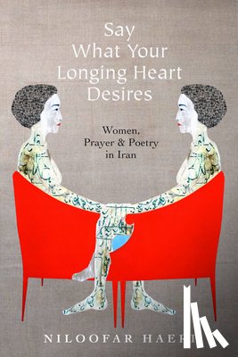 Haeri, Niloofar - Say What Your Longing Heart Desires