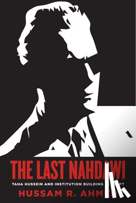 Ahmed, Hussam R. - The Last Nahdawi