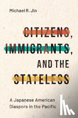 Jin, Michael R. - Citizens, Immigrants, and the Stateless