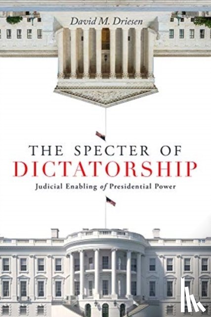 Driesen, David M. - The Specter of Dictatorship