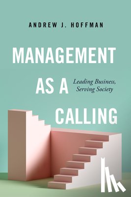 Hoffman, Andrew J. - Management as a Calling