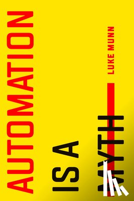 Munn, Luke - Automation Is a Myth