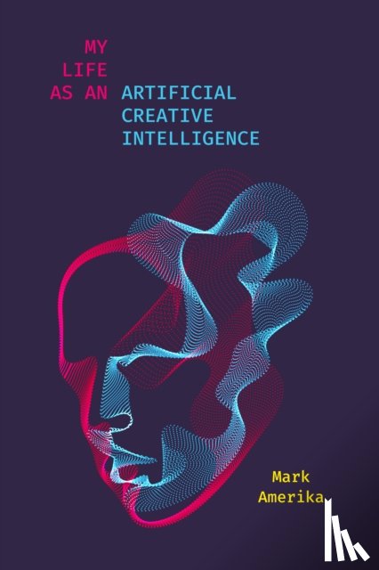 Amerika, Mark - My Life As an Artificial Creative Intelligence