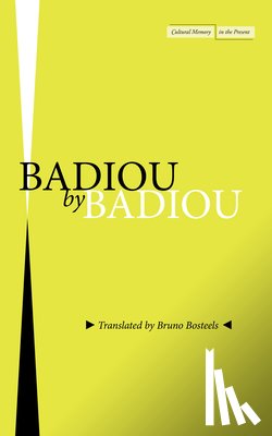 Badiou, Alain - Badiou by Badiou