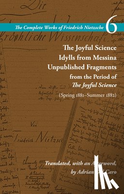 Nietzsche, Friedrich - The Joyful Science / Idylls from Messina / Unpublished Fragments from the Period of The Joyful Science (Spring 1881–Summer 1882)