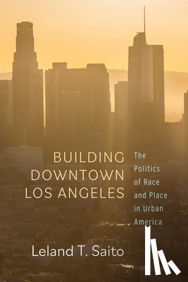 Saito, Leland T. - Building Downtown Los Angeles