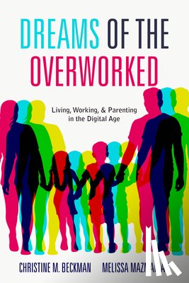Beckman, Christine M., Mazmanian, Melissa - Dreams of the Overworked