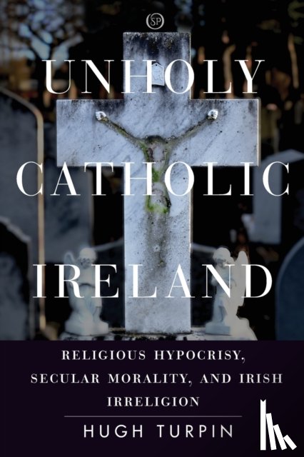 Turpin, Hugh - Unholy Catholic Ireland