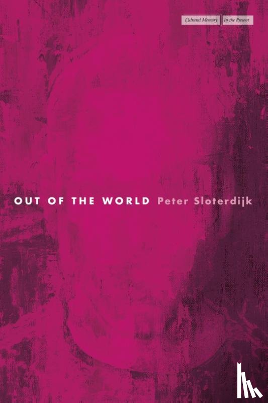 Sloterdijk, Peter - Out of the World
