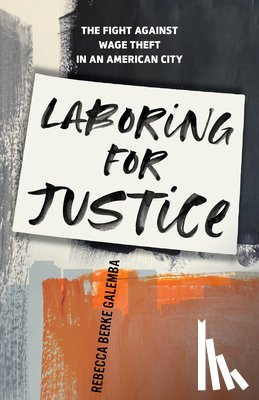 Galemba, Rebecca Berke - Laboring for Justice