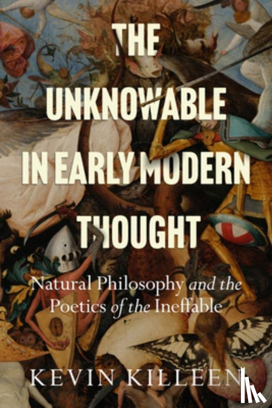 Killeen, Kevin - The Unknowable in Early Modern Thought