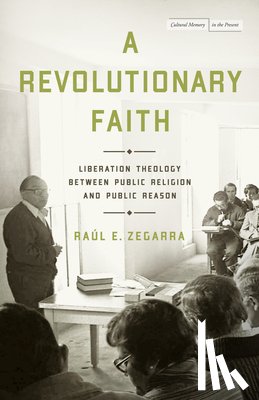 Zegarra, Raul E. - A Revolutionary Faith