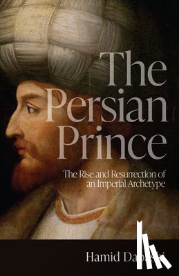 Dabashi, Hamid - The Persian Prince