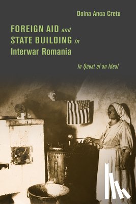 Cretu, Doina Anca - Foreign Aid and State Building in Interwar Romania