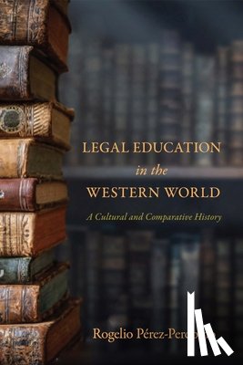 Perez-Perdomo, Rogelio - Legal Education in the Western World