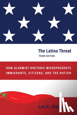 Chavez, Leo R. - The Latino Threat