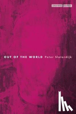 Sloterdijk, Peter - Out of the World