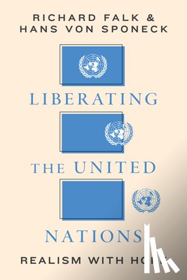 Falk, Richard A., von Sponeck, Hans - Liberating the United Nations