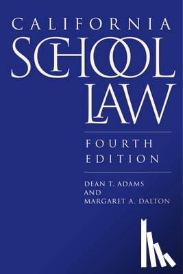 Adams, Dean T., Dalton, Margaret A. - California School Law