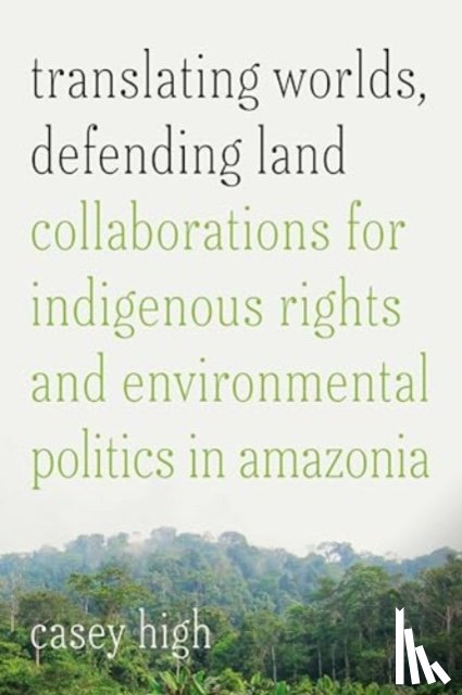 High, Casey - Translating Worlds, Defending Land