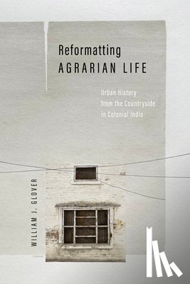 Glover, William J. - Reformatting Agrarian Life