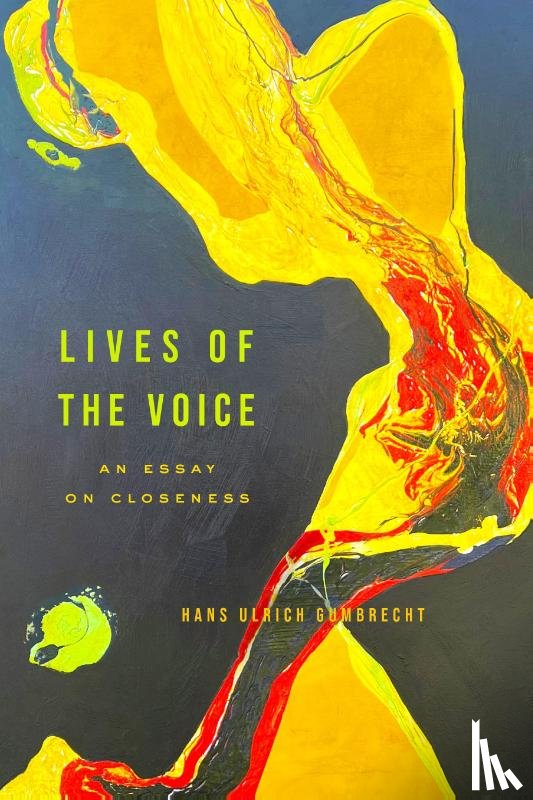 Gumbrecht, Hans Ulrich - Lives of the Voice