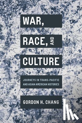 Chang, Gordon H. - War, Race, and Culture