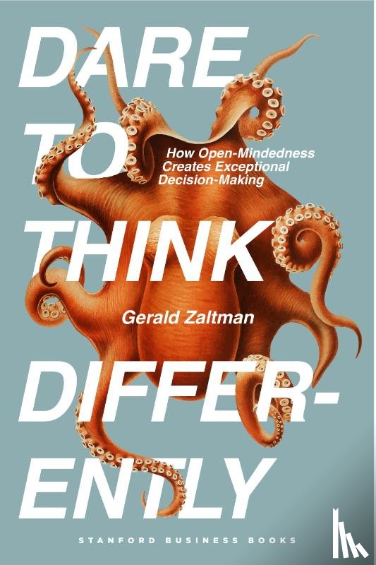 Zaltman, Gerald - Dare to Think Differently