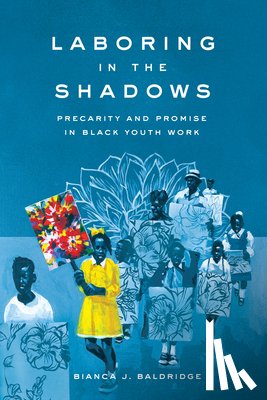 Baldridge, Bianca J. - Laboring in the Shadows