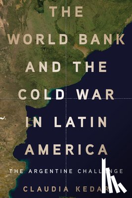 Kedar, Claudia - The World Bank and the Cold War in Latin America