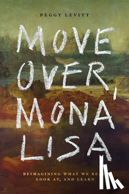 Levitt, Peggy - Move Over, Mona Lisa