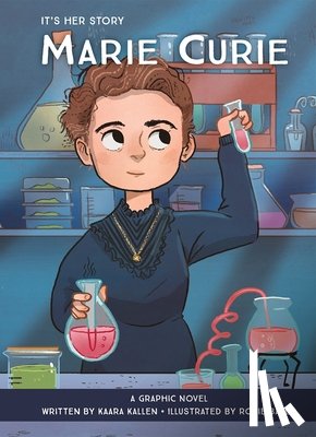 Kallen, Kaara - It's Her Story Marie Curie A Graphic Novel