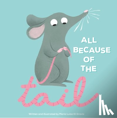 Di Gravio, Maria Luisa - All Because of the Tail