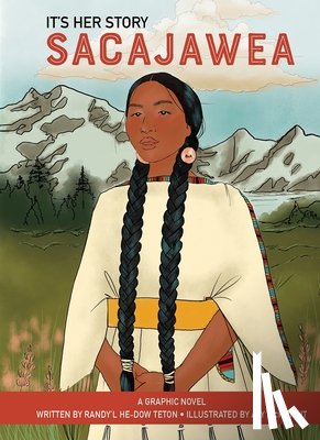 He-Dow Teton, Randy'l - It's Her Story Sacajawea a Graphic Novel