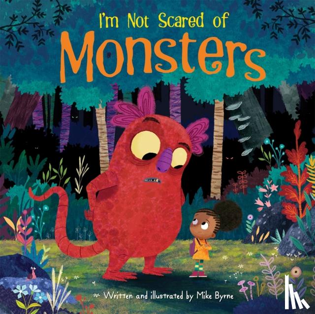 Byrne, Mike - I'm Not Scared of Monsters
