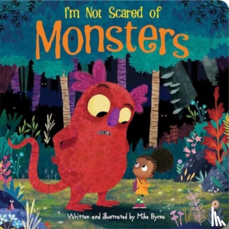 Byrne, Mike - I'm Not Scared of Monsters
