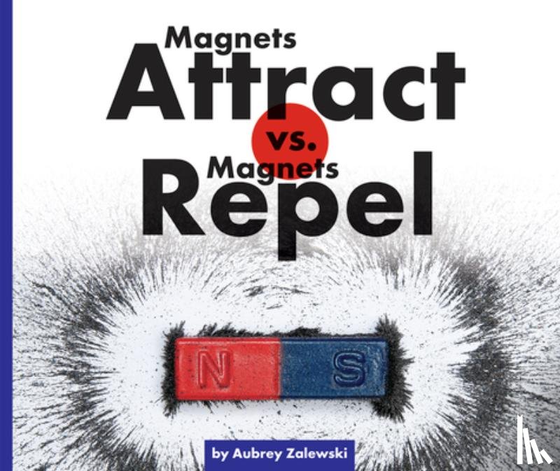 Zalewski, Aubrey - Magnets Attract vs. Magnets Repel