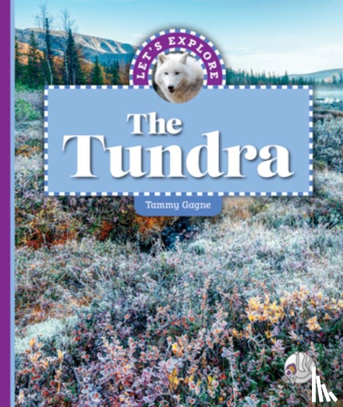 Gagne, Tammy - Let's Explore the Tundra