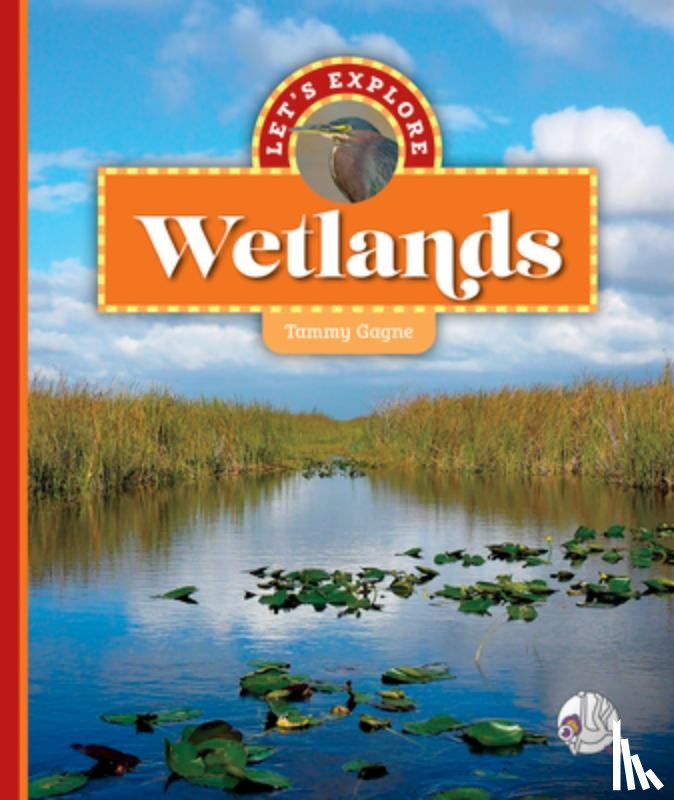 Gagne, Tammy - Let's Explore Wetlands