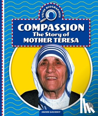 Golusky, Jackie - Compassion: The Story of Mother Teresa
