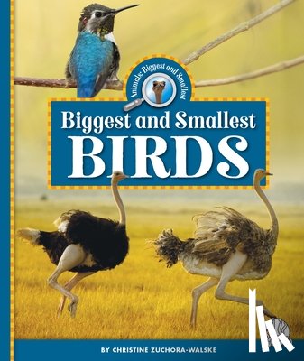 Zuchora-Walske, Christine - Biggest and Smallest Birds