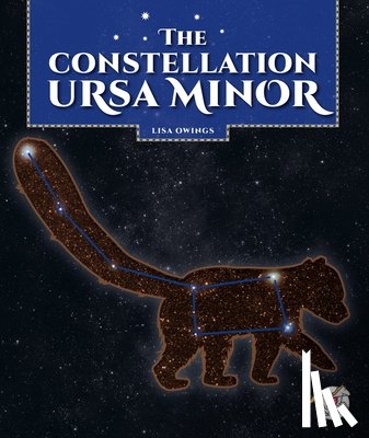 Owings, Lisa - The Constellation Ursa Minor