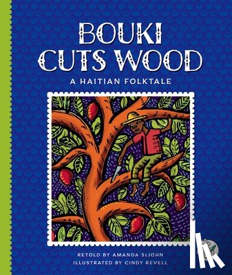 Stjohn, Amanda - Bouki Cuts Wood: A Haitian Folktale