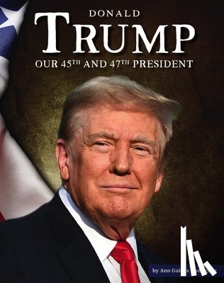 Rodriguez, Ann Gaines - Donald Trump: Our 45th and 47th President