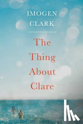 Clark, Imogen - The Thing About Clare