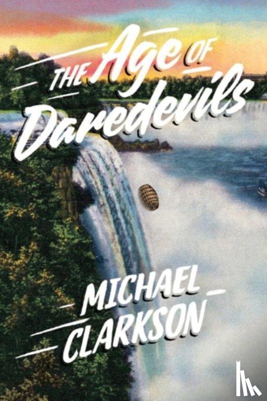 Clarkson, Michael - The Age of Daredevils